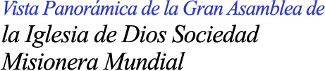 Vista Panoramica del Primer Congreso de la Iglesia de Dios Sociedad Misionera Mundial